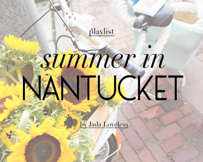 Jada's Playlist: Summer in Nantucket
